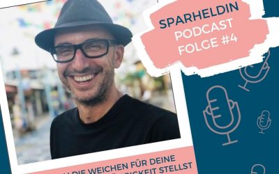 #4 Machen ist das neue Wissen: Stelle die Weichen für deine finanzielle Unabhängigkeit – mit Marco von Geldhelden