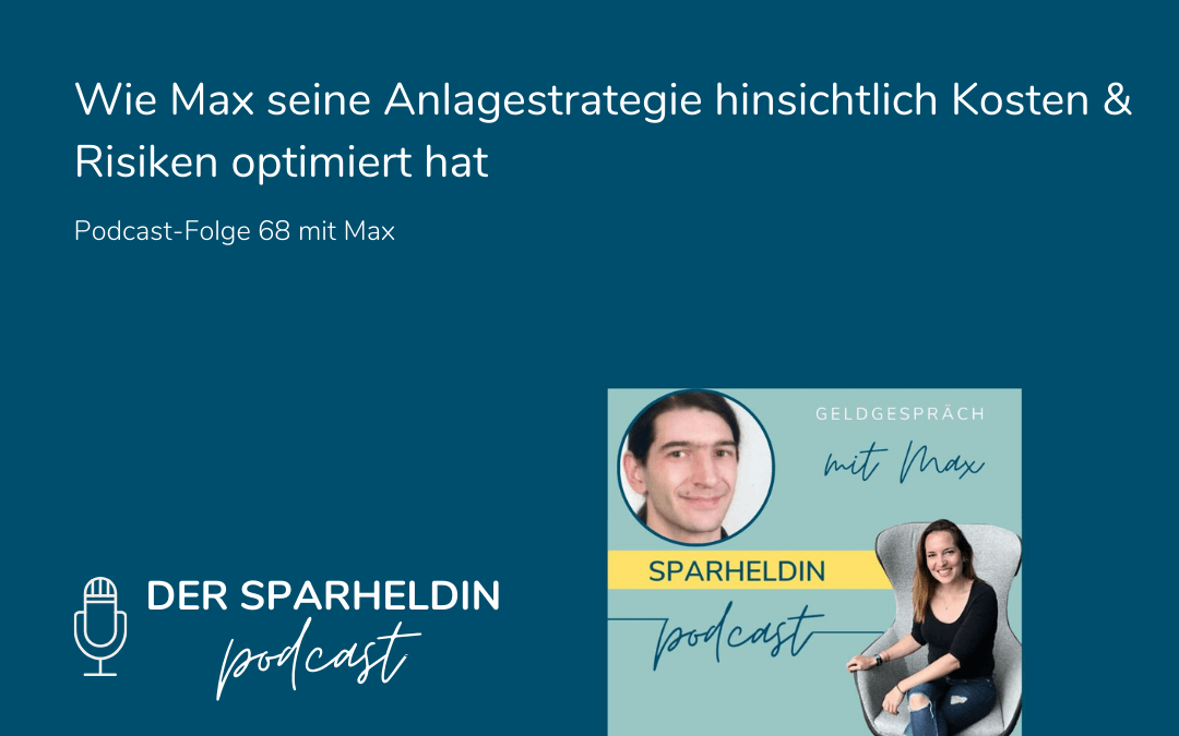 Wie Max seine Anlagestrategie hinsichtlich Kosten & Risiko optimiert hat