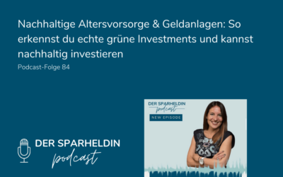 Nachhaltige Altersvorsorge & Geldanlagen: So erkennst du echte grüne Investments und kannst nachhaltig investieren