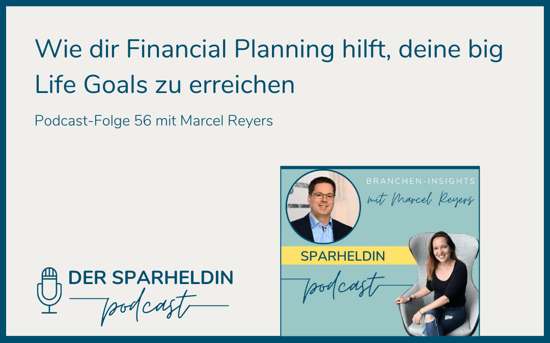 Wie dir Financial Planning hilft, deine big Life Goals zu erreichen