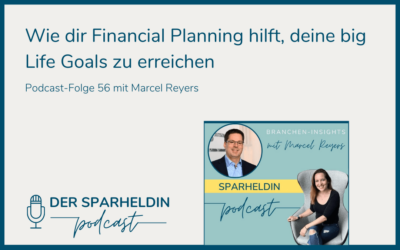 Wie dir Financial Planning hilft, deine big Life Goals zu erreichen