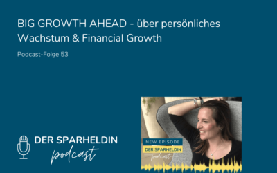 BIG GROWTH AHEAD – über persönliches Wachstum & Financial Growth