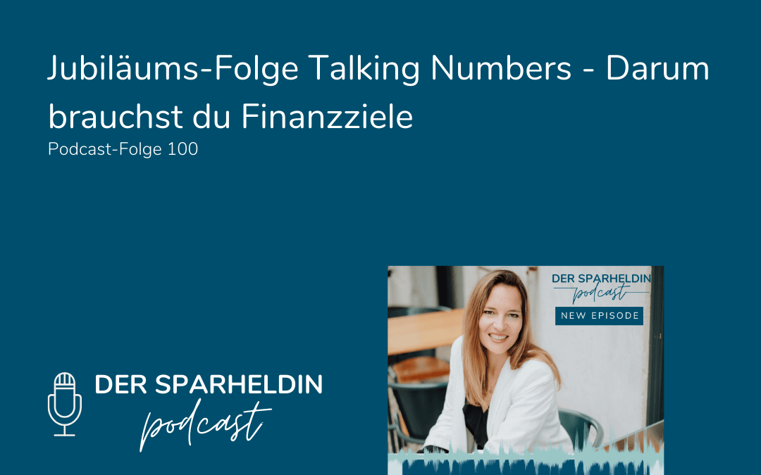 Jubiläums-Folge Talking Numbers – Darum brauchst du Finanzziele