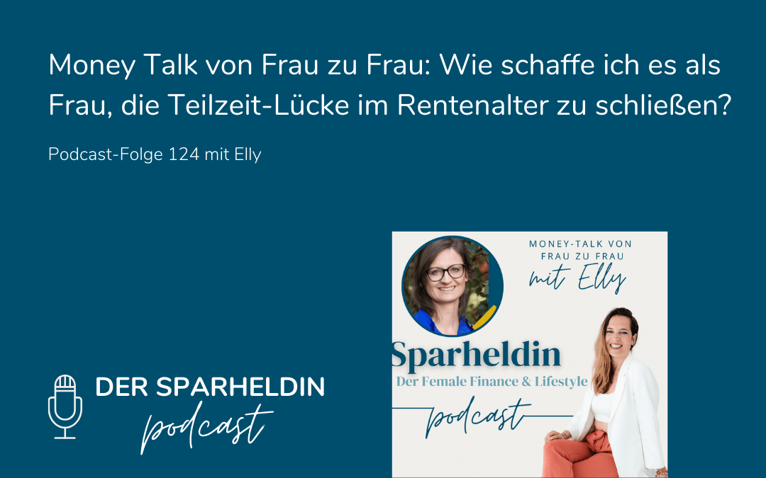 Money Talk von Frau zu Frau: Wie schaffe ich es als Frau, die Teilzeit-Lücke im Rentenalter zu schließen?