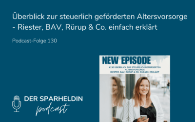 Überblick zur steuerlich geförderten Altersvorsorge – Riester, BAV, Rürup & Co. einfach erklärt