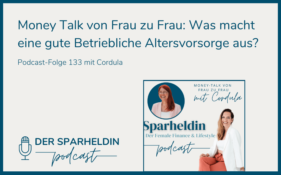 Money Talk von Frau zu Frau: Was macht eine gute Betriebliche Altersvorsorge über den Arbeitgeber aus?