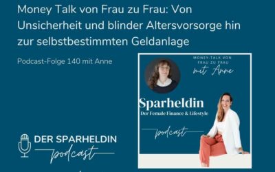 Von Unsicherheit und blinder Altersvorsorge hin zur selbstbestimmten Geldanlage – Money Talk von Frau zu Frau mit Anne Grünberg