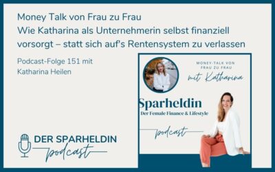 Wie Katharina als Unternehmerin selbst finanziell vorsorgt – statt sich auf’s Rentensystem zu verlassen