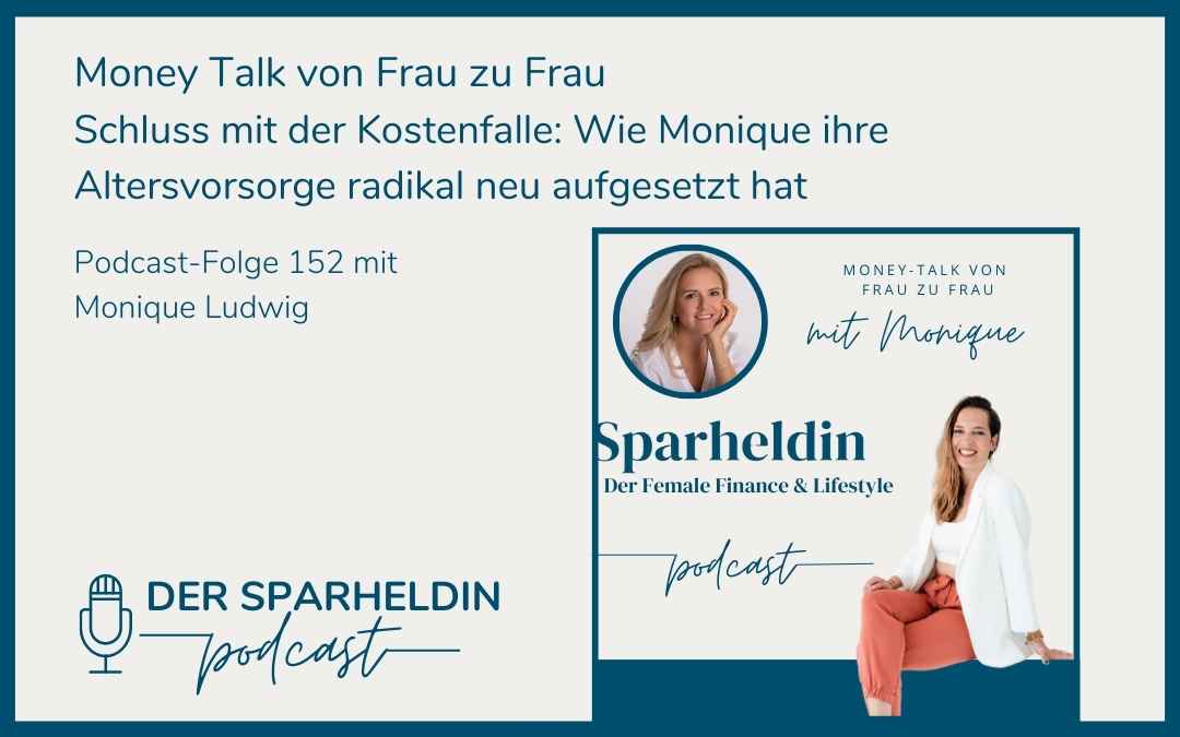 Schluss mit der Kostenfalle: Wie Monique ihre Altersvorsorge radikal neu aufgesetzt hat