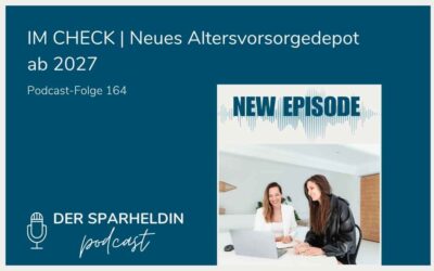 #164 | Im Check: Neues Altersvorsorgedepot ab 2027