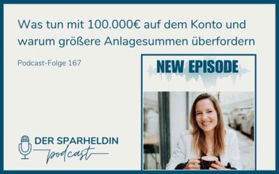 Was tun mit 100.000€ auf dem Konto und warum größere Anlagesummen überfordern