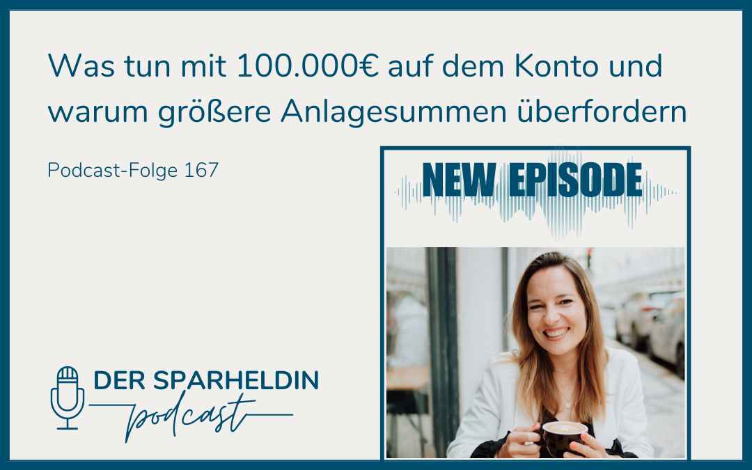 Was tun mit 100.000€ auf dem Konto und warum größere Anlagesummen überfordern