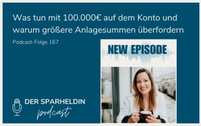 Was tun mit 100.000€ auf dem Konto und warum größere Anlagesummen überfordern