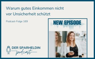 Warum gutes Einkommen nicht vor Unsicherheit schützt
