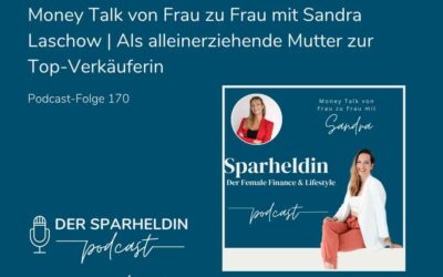 Als alleinerziehende Mutter zur Top-Verkäuferin – Money Talk von Frau zu Frau mit Sandra Laschow